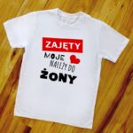 KOSZULKA ZAJĘTY moje serce należy do ŻONY KOSZULKA ZAJĘTY moje serce należy do ŻONY