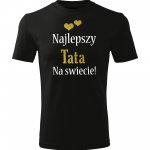 Koszulka Najlepszy TATA na świecie! DZIEŃ TATY, dzień ojca, prezent